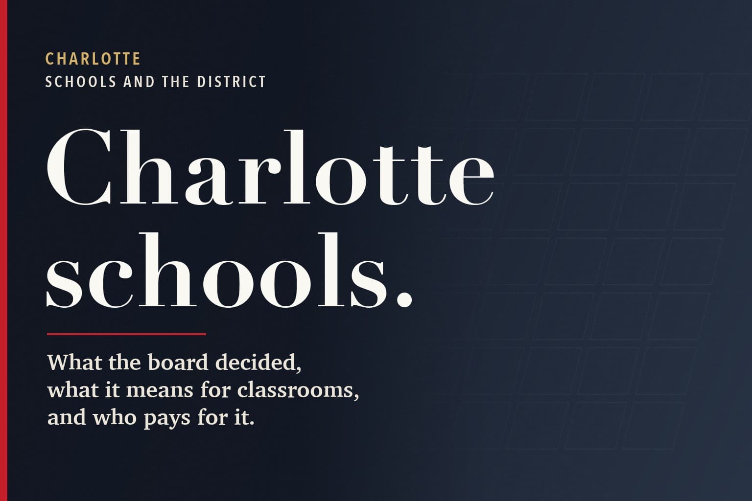 Charlotte Mercury graphic. The words Charlotte schools. in large white type on a dark navy background, above the line: What the board decided, what it means for classrooms, and who pays for it.