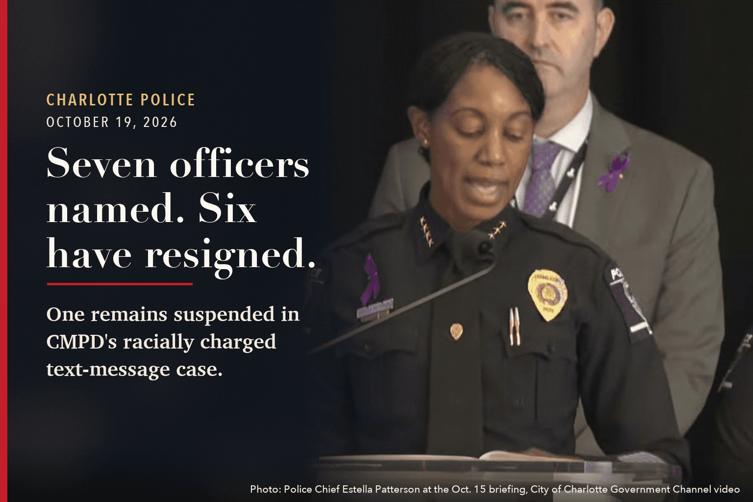 Police Chief Estella Patterson speaks at a lectern at CMPD's Oct. 15 briefing, beside text reading Seven officers named. Six have resigned.