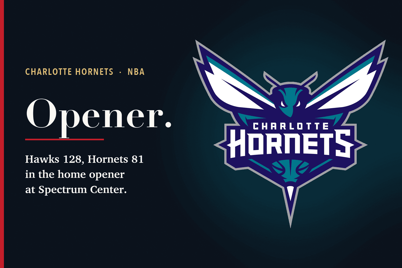 Card reading 'Opener. Hawks 128, Hornets 81 in the home opener at Spectrum Center' beside the Charlotte Hornets logo.