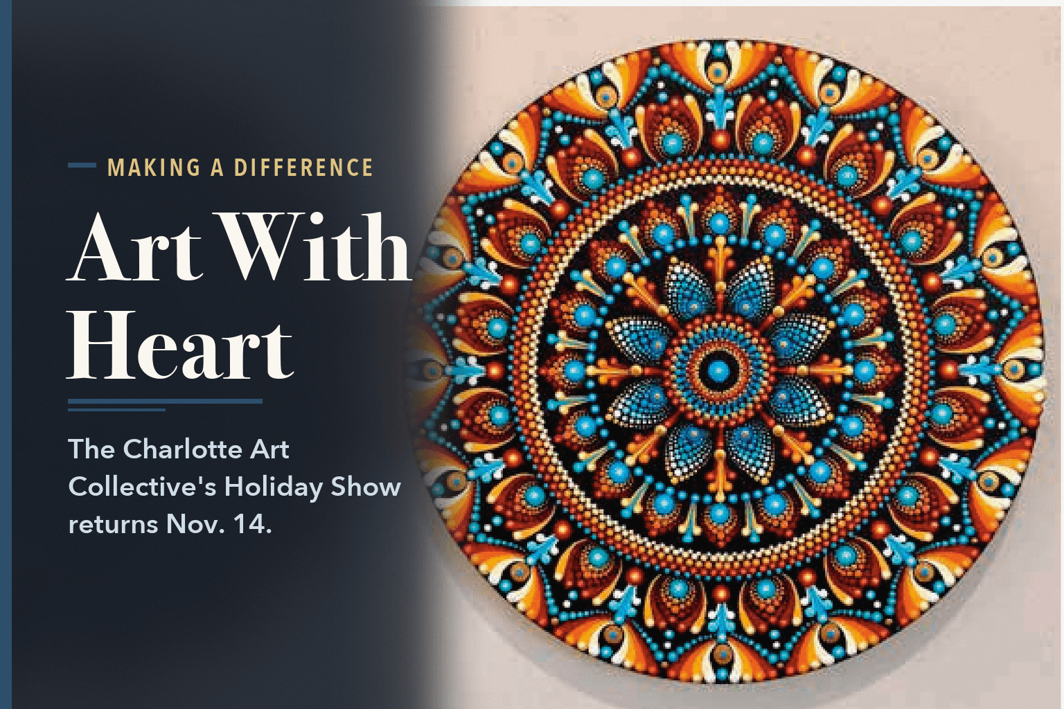 Artworks from the page: a dot-painted mandala in orange, blue and white, beside the words Charlotte Art Collective Holiday Show Returns Nov. 14.