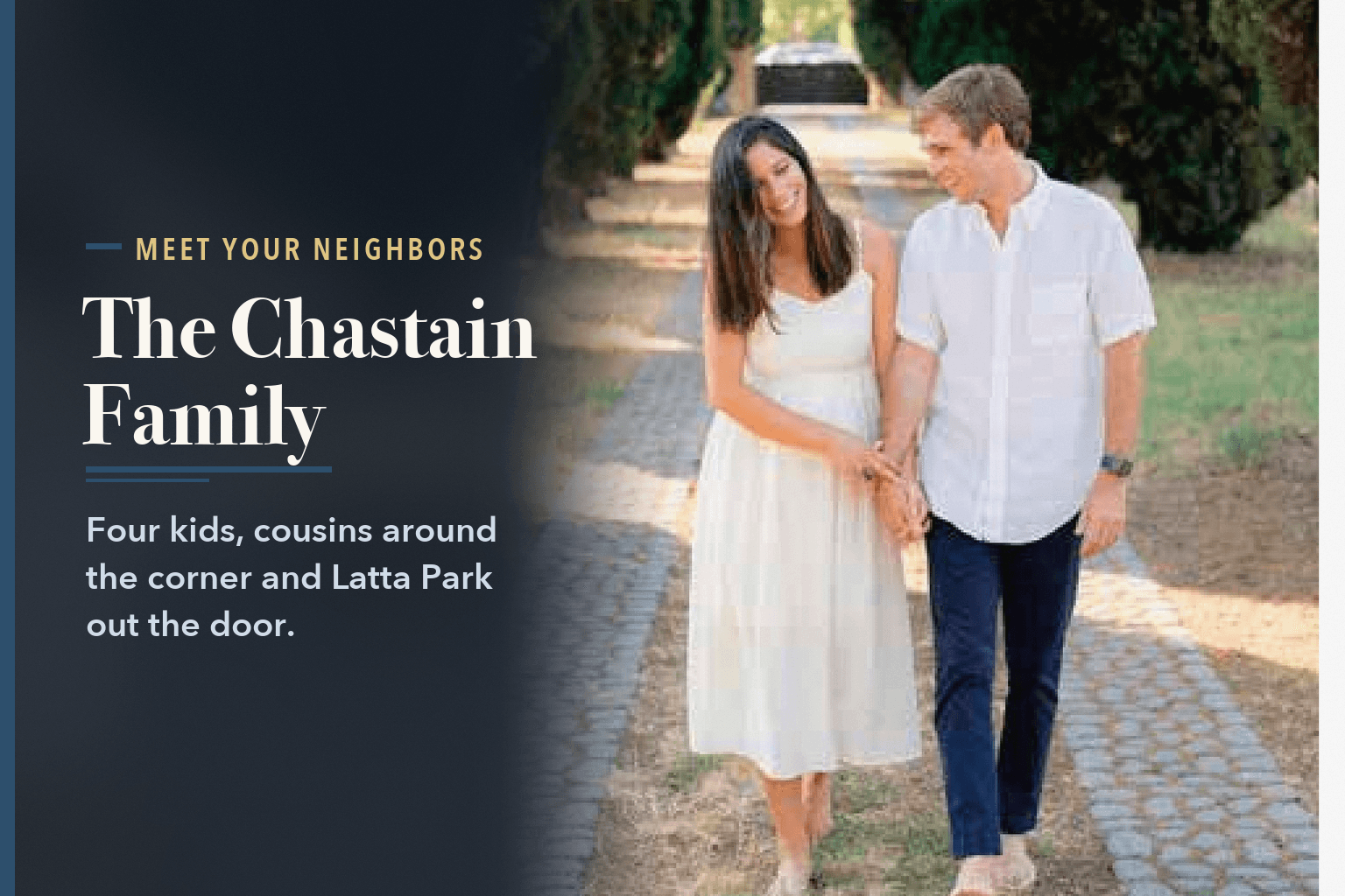 Blaire and Chapman Chastain walking hand in hand down a tree-lined path, beside the words Chastain Family Finds Home in Dilworth, Years in the Making.