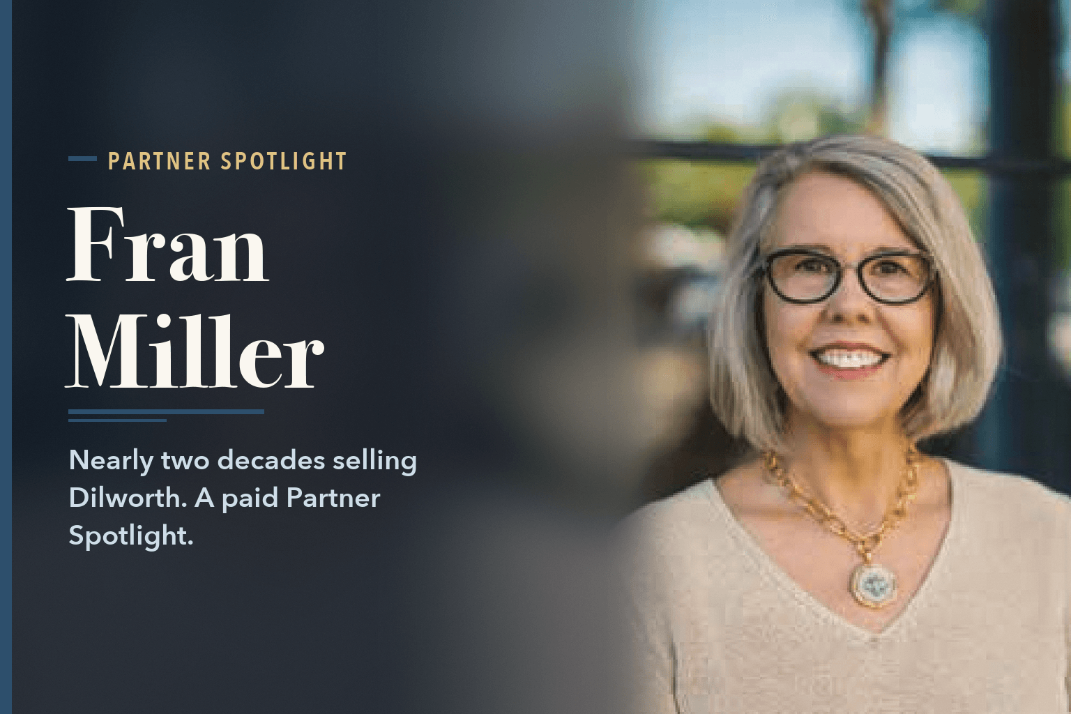 Headshot of Fran Miller, a woman with gray hair and dark glasses in a cream sweater and gold necklace, smiling in front of a window, beside the words Fran Miller of Dickens Mitchener on Dilworth.