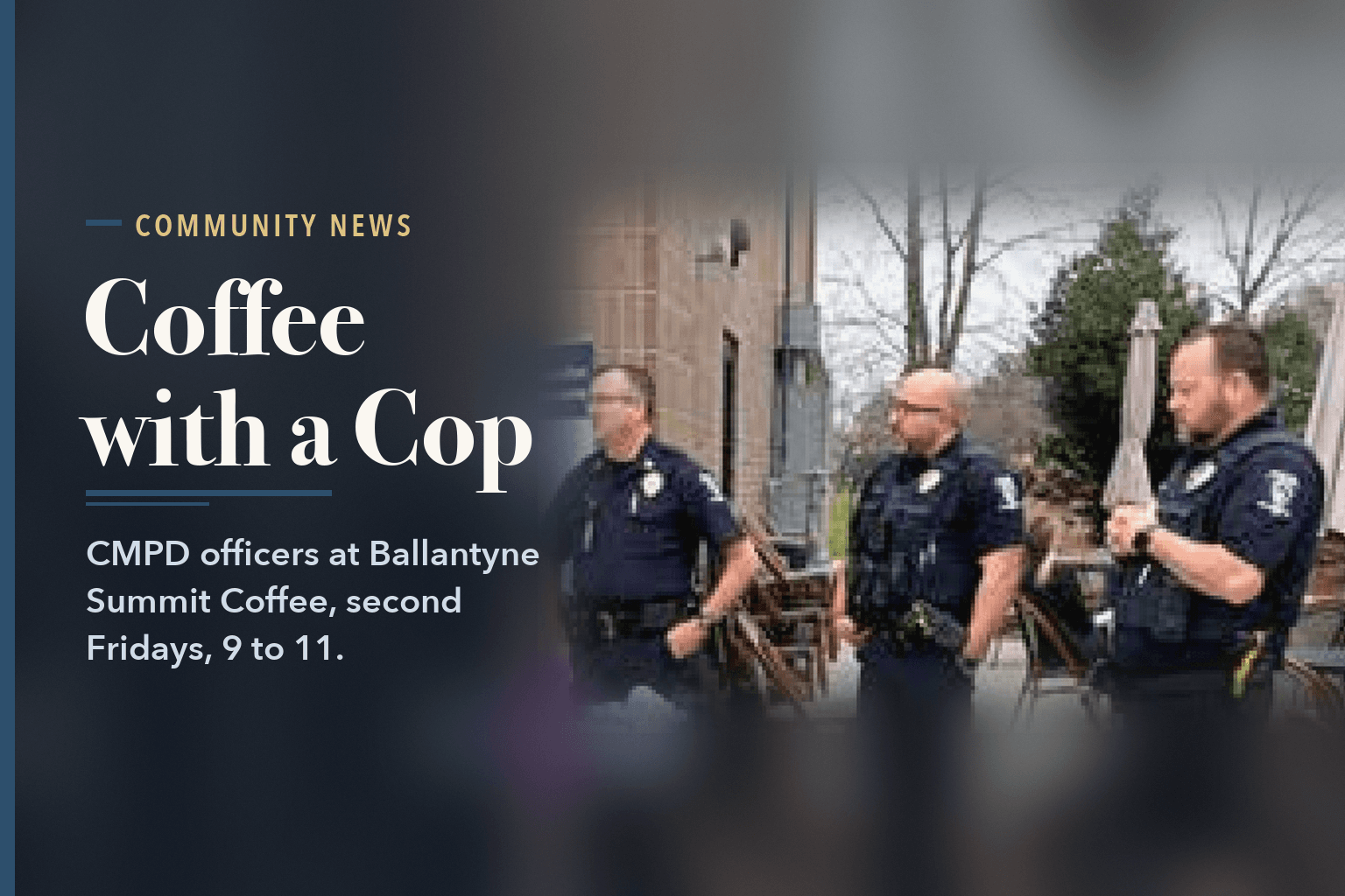 Three uniformed Charlotte-Mecklenburg Police officers standing outside Ballantyne Summit Coffee, beside the words Coffee with a Cop.