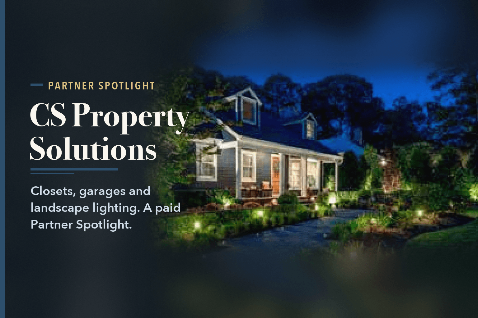 A house at dusk with landscape lighting along a walkway and across the front garden, beside the words CS Property Solutions Builds Closets, Garages and Lighting.