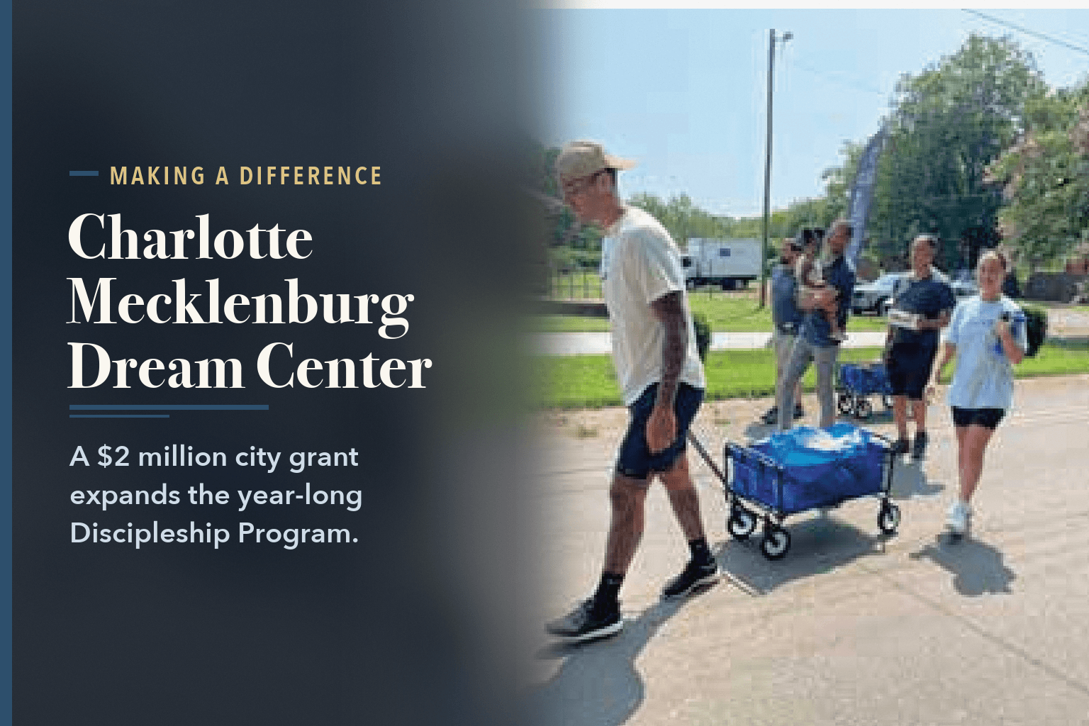 Volunteers walking down a residential street pulling a wagon of supplies, beside the words Dream Center Gets $2 Million City Grant to Expand Program.