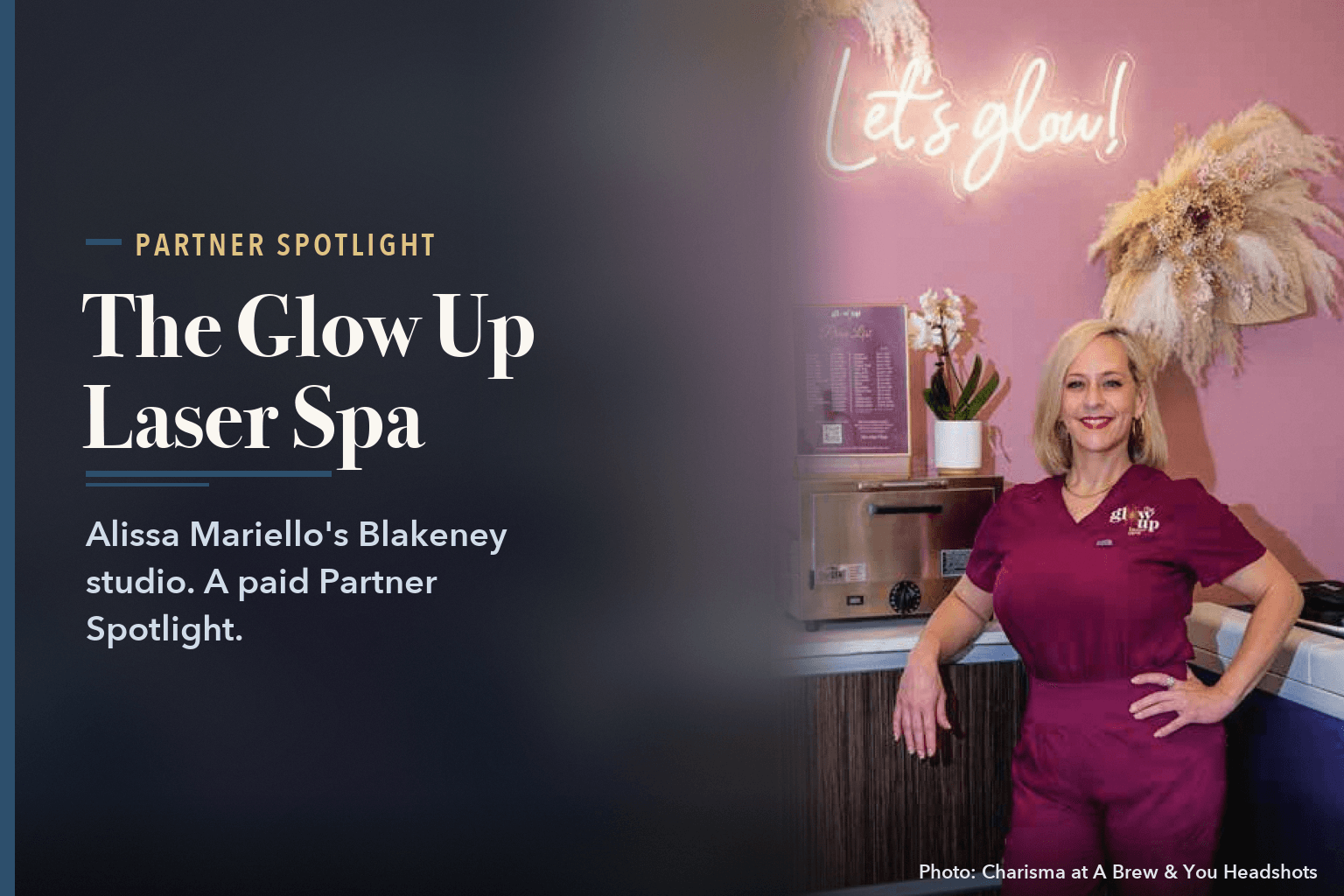 Alissa Mariello in burgundy scrubs standing with a hand on her hip in front of a pink wall with a 'Let's glow!' neon sign and dried pampas grass, beside the words The Glow Up Laser Spa: Alissa Mariello's Blakeney Studio.