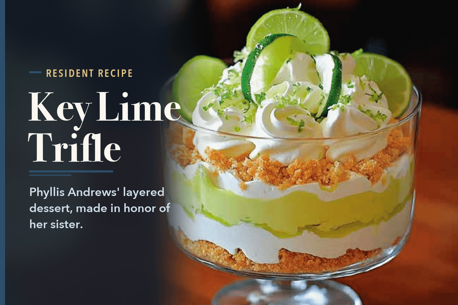 A key lime trifle in a glass footed dish, layered with graham crumble and filling, topped with whipped cream and lime slices, beside the words Key Lime Trifle Recipe, Made in Honor of a Sister.