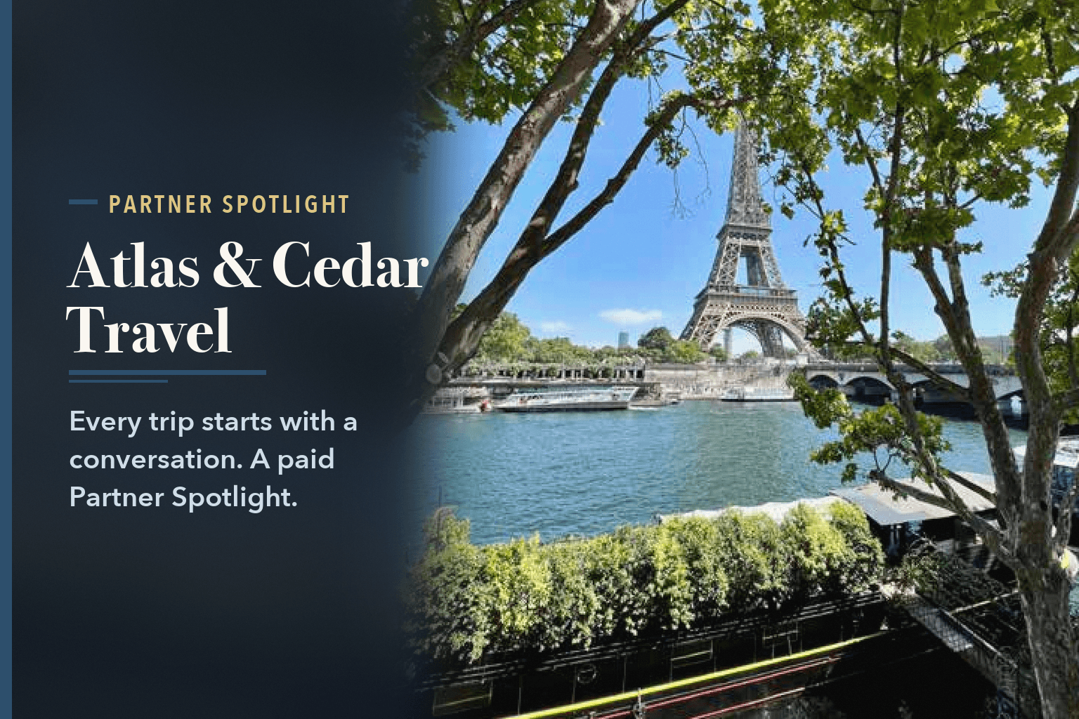 The Eiffel Tower across the Seine, framed by trees, with a planted barge in the foreground, beside the words Atlas & Cedar Travel Says Every Journey Begins With a Talk.